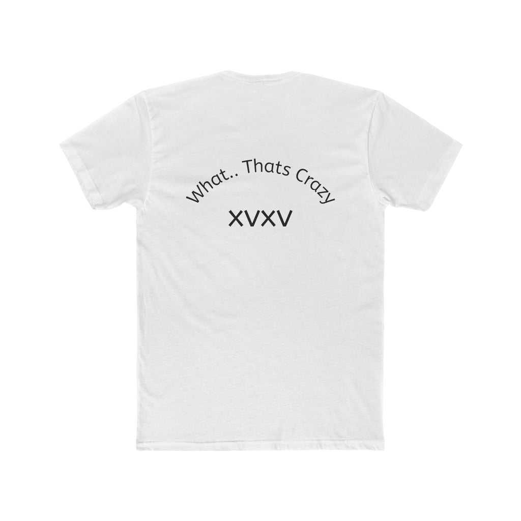 Thats Crazy text tee | Cotton Crew Tee with 'Thats Crazy' arched typography