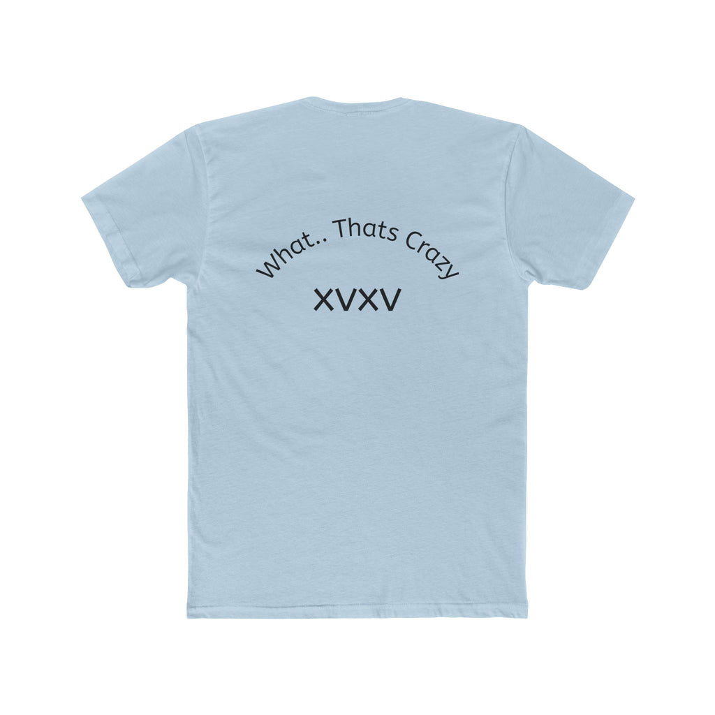 Thats Crazy text tee | Cotton Crew Tee with 'Thats Crazy' arched typography