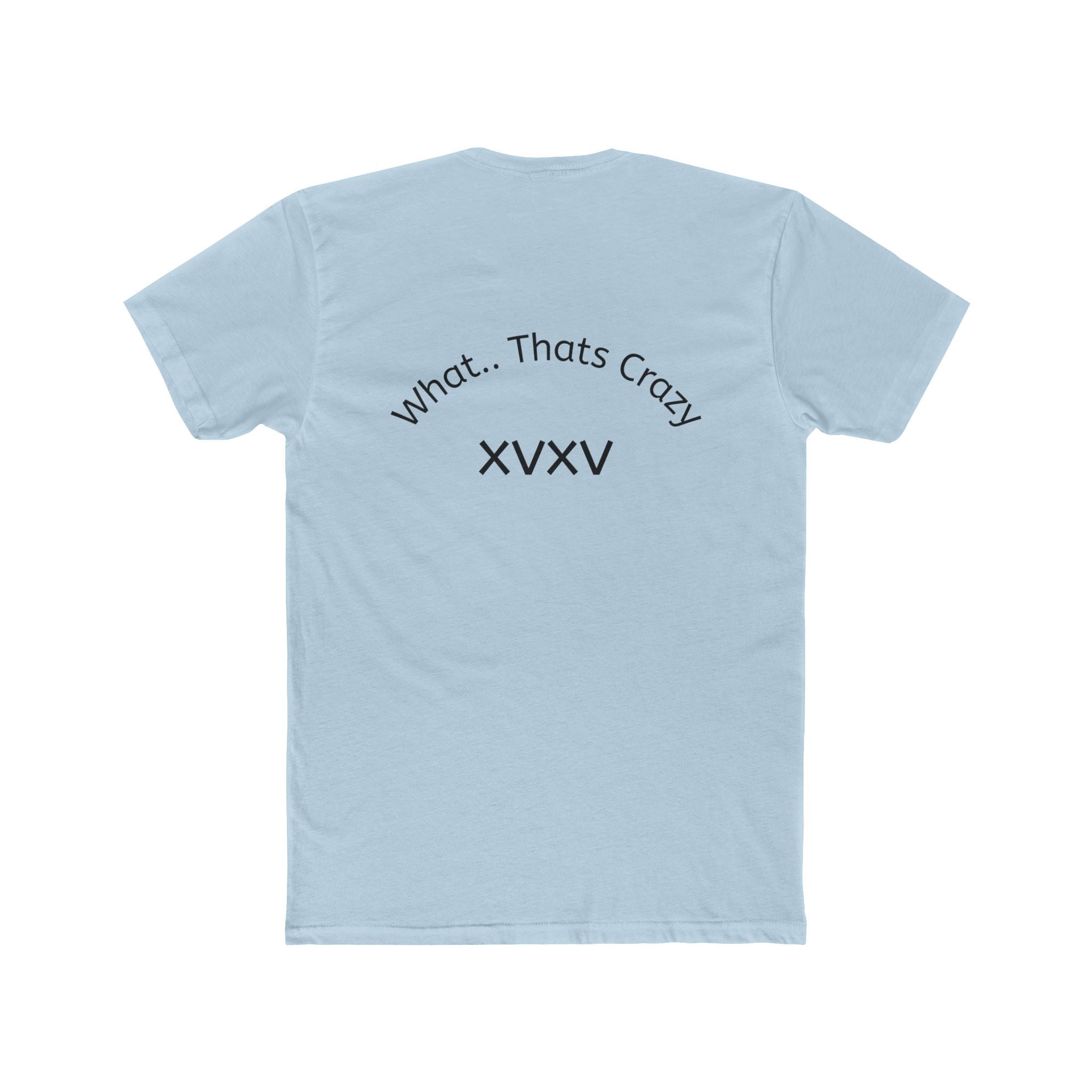 Thats Crazy text tee | Cotton Crew Tee with 'Thats Crazy' arched typography